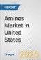 Amines Market in United States: Business Report 2025 - Product Image