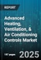 Advanced Heating, Ventilation, & Air Conditioning Controls Market by Control Type, Component, Architecture, Communication Technology, End User, Application, Sales Channel - Global Forecast to 2030 - Product Image