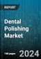 Dental Polishing Market by Product, Application - Global Forecast 2025-2030 - Product Image