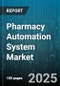 Pharmacy Automation System Market by End User, Product Type, Automation Technology, Distribution Channel - Global Forecast to 2030 - Product Thumbnail Image