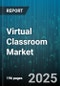 Virtual Classroom Market by Product Type, End User Industry, Sales Channel, Deployment Mode, Organization Size - Global Forecast to 2030 - Product Thumbnail Image