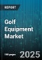 Golf Equipment Market by Type, Distribution Channel - Global Forecast 2025-2030 - Product Thumbnail Image
