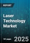 Laser Technology Market by Type, Revenue, Application, End User - Global Forecast 2025-2030 - Product Thumbnail Image