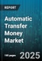 Automatic Transfer Money Market - Global Forecast to 2030 - Product Thumbnail Image