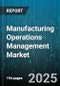 Manufacturing Operations Management Market by Component (Services, Software), Function (Advanced Planning & Scheduling, Inventory Management, Labor Management), Organization Size, Deployment Mode, End User - Global Forecast 2025-2030 - Product Thumbnail Image