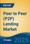 Peer to Peer (P2P) Lending Market - Global Industry Size, Share, Trends, Opportunity, and Forecast, 2020-2030F - Product Image