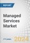 Managed Services Market by Service Type (Managed IT Infrastructure & Data Center Service, Managed Network Service, Managed Security Service, Managed Communication & Collaboration Service, Managed Mobility, Managed Information) - Global Forecast to 2029 - Product Thumbnail Image