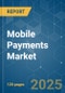 Mobile Payments - Market Share Analysis, Industry Trends & Statistics, Growth Forecasts (2025 - 2030) - Product Image