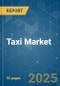 Taxi - Market Share Analysis, Industry Trends & Statistics, Growth Forecasts (2025 - 2030) - Product Image