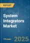 System Integrators - Market Share Analysis, Industry Trends & Statistics, Growth Forecasts (2025 - 2030) - Product Image