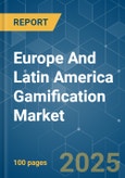Europe And Latin America Gamification - Market Share Analysis, Industry Trends & Statistics, Growth Forecasts (2025 - 2030)- Product Image