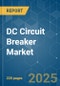 DC Circuit Breaker - Market Share Analysis, Industry Trends & Statistics, Growth Forecasts (2025 - 2030) - Product Image