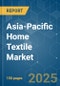 Asia-Pacific Home Textile - Market Share Analysis, Industry Trends & Statistics, Growth Forecasts (2025 - 2030) - Product Image