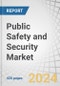 Public Safety and Security Market by Solution (Critical Communication, C4ISR, Biometric Security, Surveillance, Emergency and Disaster Management, Cybersecurity), Application (Homeland, Critical Infrastructure, Transportation) - Global Forecast to 2029 - Product Thumbnail Image