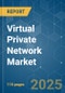 Virtual Private Network - Market Share Analysis, Industry Trends & Statistics, Growth Forecasts (2025 - 2030) - Product Thumbnail Image