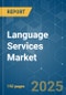 Language Services - Market Share Analysis, Industry Trends & Statistics, Growth Forecasts (2025 - 2030) - Product Image