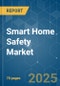 Smart Home Safety - Market Share Analysis, Industry Trends & Statistics, Growth Forecasts (2025 - 2030) - Product Image