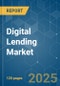 Digital Lending - Market Share Analysis, Industry Trends & Statistics, Growth Forecasts (2025 - 2030) - Product Image