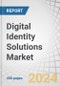 Digital Identity Solutions Market by Hardware (RFID Reader & Encoder, Hardware-Based Tokens, Processor ID Cards), Solution Type (Identity Verification, Authentication, Identity Lifecycle Management) - Global Forecast to 2030 - Product Thumbnail Image