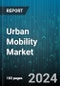 Urban Mobility Market by Mode, Type - Global Forecast 2025-2030 - Product Thumbnail Image