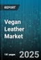 Vegan Leather Market by Type (Plant Based, Synthetic), Texture (Glossy Finish, Matte Finish, Textured), Production method, Application, Supply Chain Model - Global Forecast 2025-2030 - Product Thumbnail Image