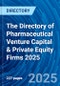 The Directory of Pharmaceutical Venture Capital & Private Equity Firms 2025 - Product Thumbnail Image
