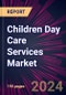 Children Day Care Services Market 2025-2029 - Product Thumbnail Image