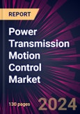 Power Transmission Motion Control Market 2024-2028- Product Image