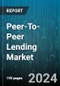 Peer-To-Peer Lending Market by Type, Loan Type, Borrower Type - Global Forecast 2025-2030 - Product Image