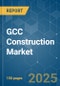GCC Construction - Market Share Analysis, Industry Trends & Statistics, Growth Forecasts (2025 - 2030) - Product Thumbnail Image