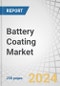 Battery Coating Market by Battery Component (Electrode Coating, Separator Coating, Battery Pack Coating), Material Type (PVDF, Ceramic, Alumina, Oxide, Carbon), and Region (Asia Pacific, North America, Europe, ROW) - Global Forecast to 2030 - Product Thumbnail Image