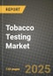 2025 Tobacco Testing Market Report - Industry Size, Competition, Trends and Growth Opportunities by Region - Forecast by Types and Applications (2024-2032) - Product Thumbnail Image