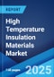 High Temperature Insulation Materials Market Report by Material Type, Temperature Range, End-Use Industry, and Region 2025-2033 - Product Image