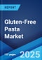 Gluten-Free Pasta Market Report by Product Type, Type, Ingredient, Distribution Channel, and Region 2025-2033 - Product Thumbnail Image