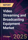 Video Streaming and Broadcasting Equipment Market 2025-2029- Product Image