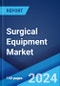 Surgical Equipment Market Report by Product, Category, Application, End User, and Region 2024-2032 - Product Thumbnail Image