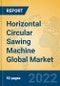 Horizontal Circular Sawing Machine Global Market Insights 2022, Analysis and Forecast to 2027, by Manufacturers, Regions, Technology, Product Type - Product Thumbnail Image