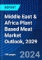 Middle East & Africa Plant Based Meat Market Outlook, 2029 - Product Thumbnail Image
