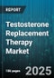 Testosterone Replacement Therapy Market by Treatment Method (Implants/Pellets, Injectable, Intranasal Medications), Application (Bone Density & Osteoporosis Treatment, Hypogonadism, Libido Improvement), End User - Global Forecast 2025-2030 - Product Thumbnail Image