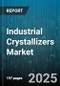 Industrial Crystallizers Market by Type, End Use Industry, Material, Capacity, Sales Channel - Global Forecast to 2030 - Product Thumbnail Image