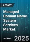 Managed Domain Name System Services Market by Component, Deployment Type, Organization Size, Vertical - Global Forecast to 2030- Product Image