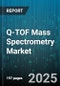 Q-TOF Mass Spectrometry Market by End User, Application, Ionization Technique, Workflow, Organization Size - Global Forecast to 2030 - Product Image