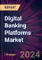 Digital Banking Platforms Market 2024-2028 - Product Thumbnail Image