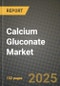 2025 Calcium Gluconate Market Outlook Report: Industry Size, Market Shares Data, Insights, Growth Trends, Opportunities, Competition 2024 to 2032 - Product Image