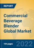 Commercial Beverage Blender Global Market Insights 2022, Analysis and Forecast to 2027, by Manufacturers, Regions, Technology, Application, Product Type- Product Image