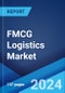 FMCG Logistics Market Report by Product Type, Service Type, Mode of Transportation, and Region 2024-2032 - Product Image