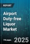 Airport Duty-free Liquor Market by Product Type, Price Tier, Brand Origin, Packaging Type, Alcohol Content, Flavor, Sales Channel - Global Forecast to 2030 - Product Thumbnail Image