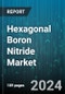Hexagonal Boron Nitride Market by Type, Application - Global Forecast 2025-2030 - Product Thumbnail Image