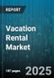 Vacation Rental Market by Property Type (Apartment, Bungalow, Condominium), Booking Channel (Offline, Online), Rental Duration, Guest Type, Age Group - Global Forecast 2025-2030 - Product Image