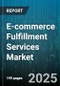 E-commerce Fulfillment Services Market by Service Type, Sales Channel, Organization Size, Application - Global Forecast 2025-2030 - Product Image